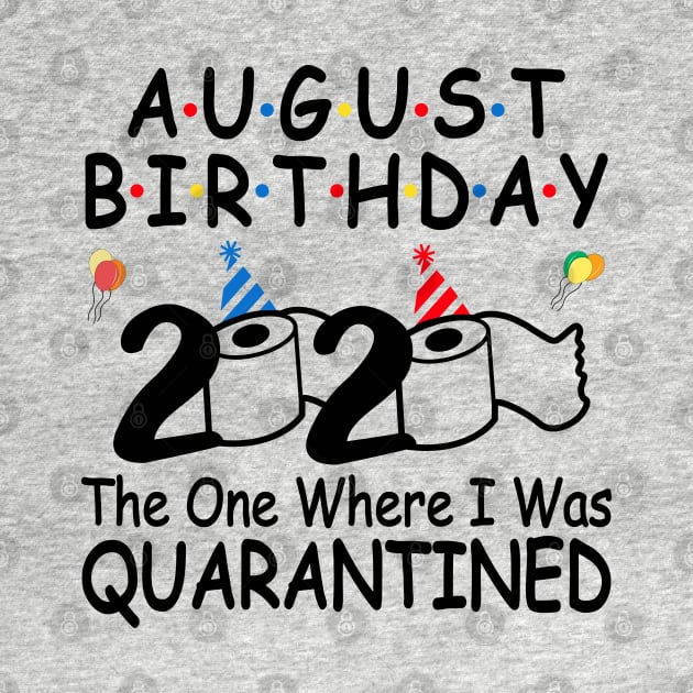 August Birthday 2020 The One Where I Was Quarantined by DragonTees